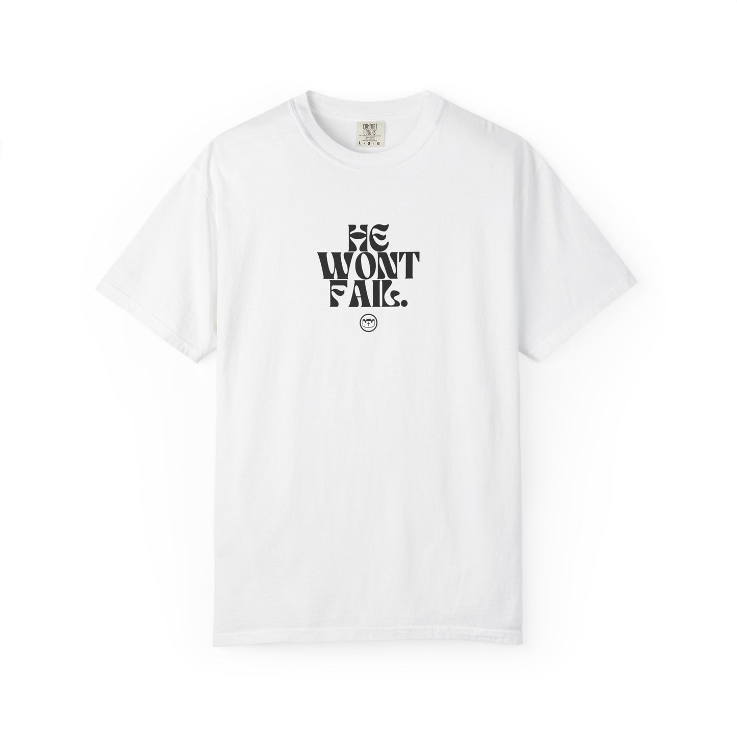 He Won't Fail Tee